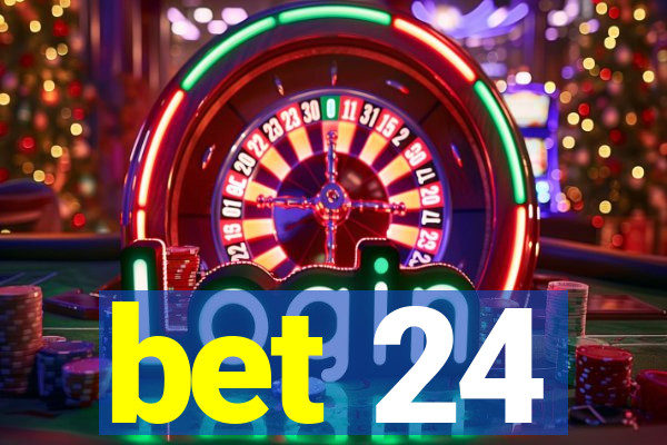 bet 24